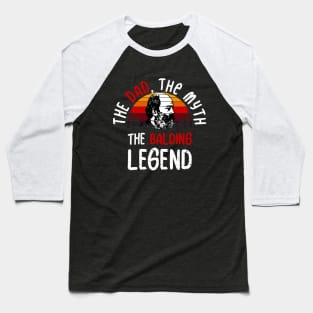 The Dad, The Myth, The Balding Legend Baseball T-Shirt